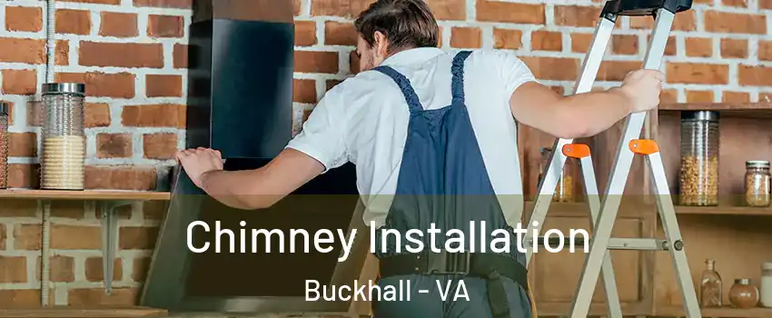  Chimney Installation Buckhall - VA